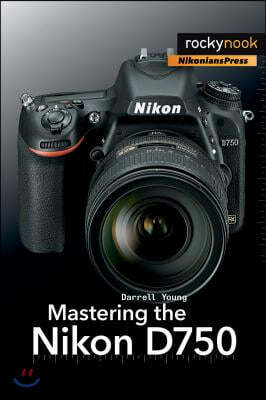 The Mastering the Nikon D750