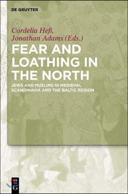 Fear and Loathing in the North: Jews and Muslims in Medieval Scandinavia and the Baltic Region