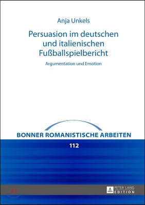 Persuasion im deutschen und italienischen Fußballspielbericht: Argumentation und Emotion