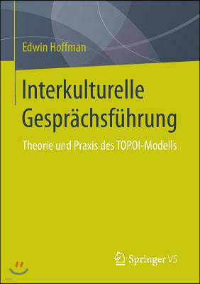 Interkulturelle Gesprachsfuhrung: Theorie Und Praxis Des Topoi-Modells