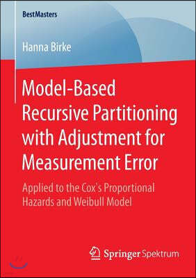 Model-Based Recursive Partitioning with Adjustment for Measurement Error: Applied to the Cox's Proportional Hazards and Weibull Model