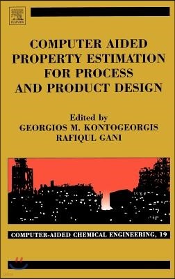 Computer Aided Property Estimation for Process and Product Design: Computers Aided Chemical Engineering Volume 19