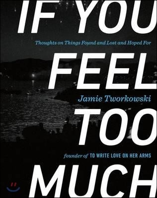 If You Feel Too Much