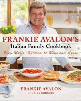 Frankie Avalon's Italian Family Cookbook