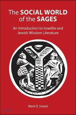 The Social World of the Sages: An Introduction to Israelite and Jewish Wisdom Literature