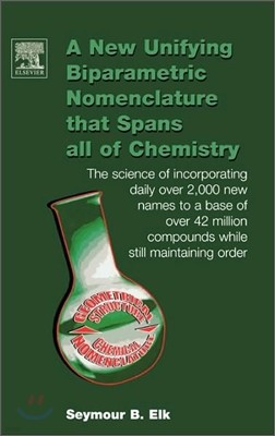 A New Unifying Biparametric Nomenclature That Spans All of Chemistry: The Science of Incorporating Daily Over 2,000 New Names to a Base of Over 42 Mil