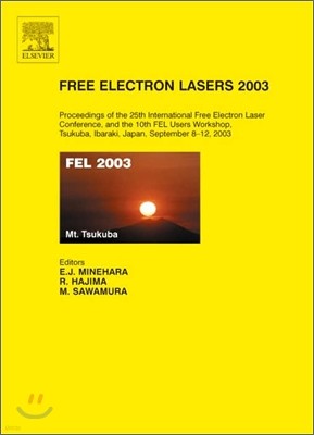 Free Electron Lasers 2003: Proceedings of the 25th International Free Electron Laser Conference and the 10th Fel Users Workshop, Tsukuba, Ibaraki