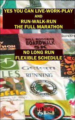 Yes You Can Live-Work-Play and Run-Walk-Run the Full Marathon