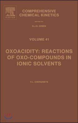 Oxoacidity: Reactions of Oxo-Compounds in Ionic Solvents: Volume 41