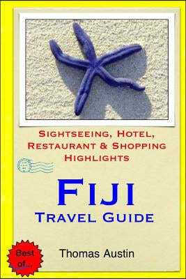 Fiji Travel Guide: Sightseeing, Hotel, Restaurant & Shopping Highlights