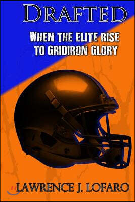 Createspace Independent Pub Drafted: When the Elite Rise to Gridiron Glory