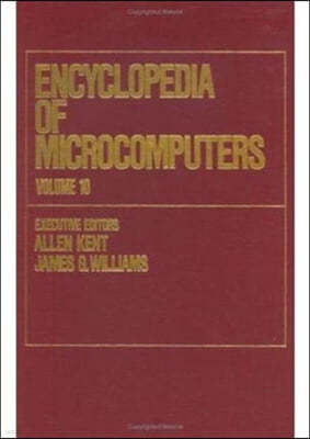 Encyclopedia of Microcomputers: Volume 10 - Knowledge Representation and Reasoning to the Management of Replicated Data