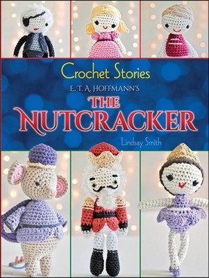 Crochet Stories: E. T. A. Hoffmann's the Nutcracker