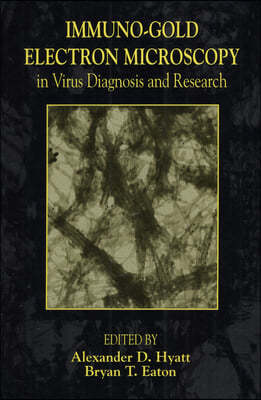 Immuno-Gold Electron Microscopy in Virus Diagnosis and Research