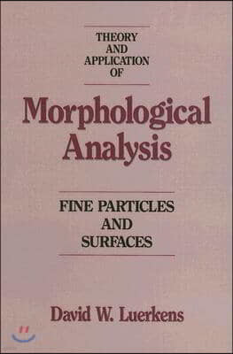 Theory and Application of Morphological Analysis: Fine Particles and Surfaces