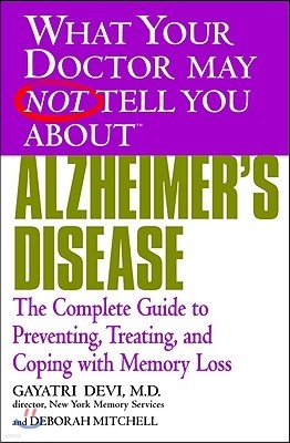 Alzheimer's Disease: The Complete Guide to Preventing, Treating, and Coping with Memory Loss