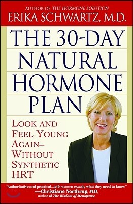 The 30-Day Natural Hormone Plan: Look and Feel Young Again--Without Synthetic Hrt