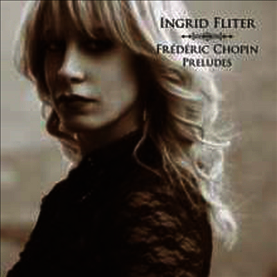 Ingrid Fliter — 쇼팽: 24개의 전주곡 (Chopin: 24 Preludes Op.28) - Ingrid Fliter 앨범 커버
