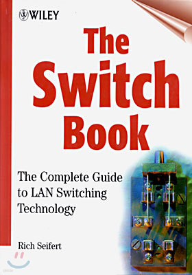 The Switch Book: A Complete Guide to LAN Switching Technology