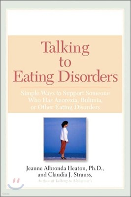 Talking to Eating Disorders: Simple Ways to Support Someone With Anorexia, Bulimia, Binge Eating, Or Body Ima ge Issues