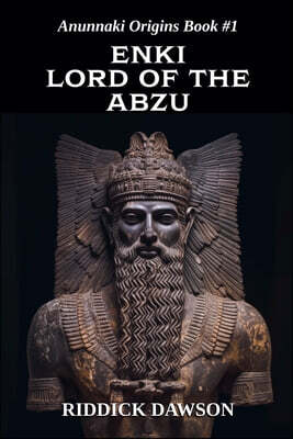 ANUNNAKI ORIGINS ENKI, Lord of the Abzu