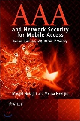 AAA and Network Security for Mobile Access: Radius, Diameter, Eap, Pki and IP Mobility