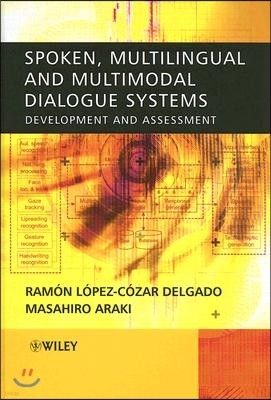 Spoken, Multilingual and Multimodal Dialogue Systems: Development and Assessment
