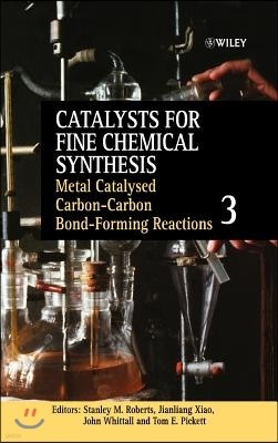 Metal Catalysed Carbon-Carbon Bond-Forming Reactions, Volume 3