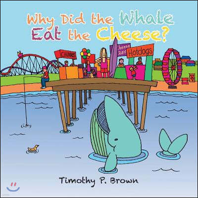 Why Did the Whale Eat the Cheese?