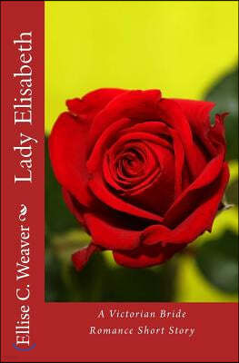 Lady Elisabeth: A Victorian Bride Romance Short Story