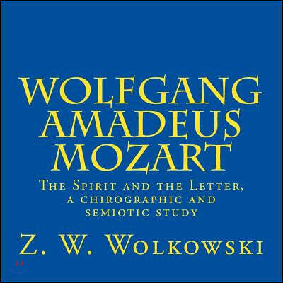 Wolfgang Amadeus Mozart: The Spirit and the Letter, a chirographic and semiotic study
