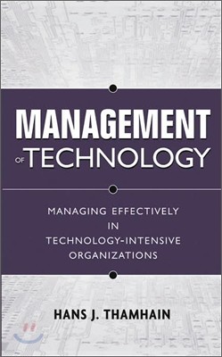 Management of Technology: Managing Effectively in Technology-Intensive Organizations