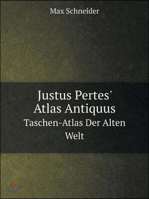 Justus Pertes' Atlas Antiquus Taschen-Atlas Der Alten Welt