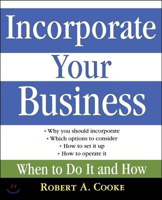 Incorporate Your Business: When to Do It and How