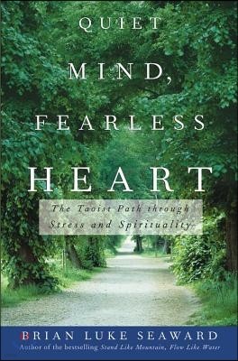 Quiet Mind, Fearless Heart: The Taoist Path Through Stress and Spirituality