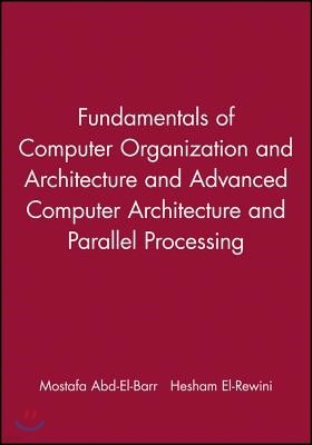 Fundamentals of Computer Organization and Architecture & Advanced Computer Architecture and Parallel Processing, 2 Volume Set