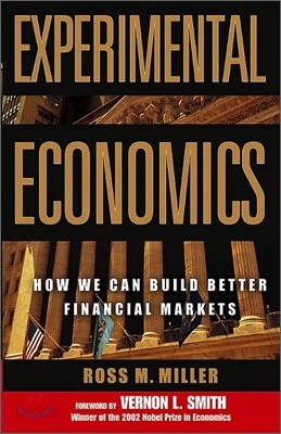 Experimental Economics: How We Can Build Better Financial Markets