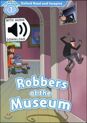 Oxford Read and Imagine: Level 1: Robbers At the Museum Audio Pack