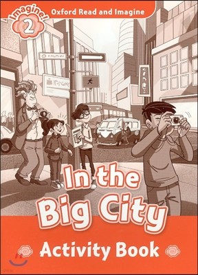 Oxford Read and Imagine: Level 2:: In the Big City activity book