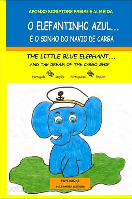 O Elefantinho Azul...E o Sonho do Navio de Carga: The Little Blue Elephant...And the Dream of the Cargo Ship