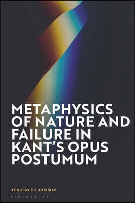 Metaphysics of Nature and Failure in Kant's Opus Postumum
