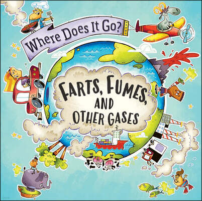 Gareth Stevens Publishing Farts, Fumes, and Other Gases