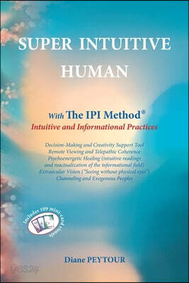 Super Intuitive Human: IPI METHOD Intuitive and Informational Practices
