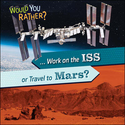 Gareth Stevens Publishing ... Work on the ISS or Travel to Mars?