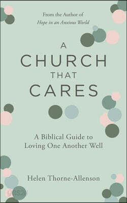 A Church That Cares: A Biblical Guide to Loving One Another Well