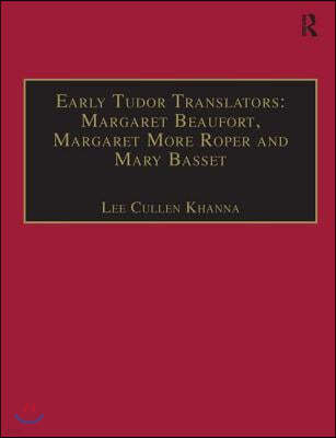 Early Tudor Translators: Margaret Beaufort, Margaret More Roper and Mary Basset