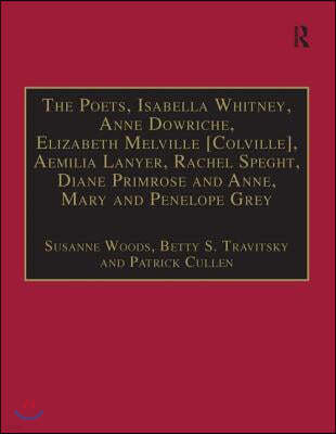 Poets, Isabella Whitney, Anne Dowriche, Elizabeth Melville [Colville], Aemilia Lanyer, Rachel Speght, Diane Primrose and Anne, Mary and Penelope Grey