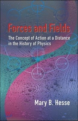 Forces and Fields: The Concept of Action at a Distance in the History of Physics