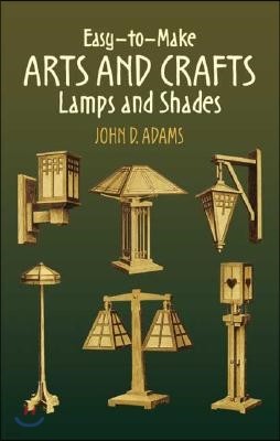 Easy-To-Make Arts and Crafts Lamps and Shades