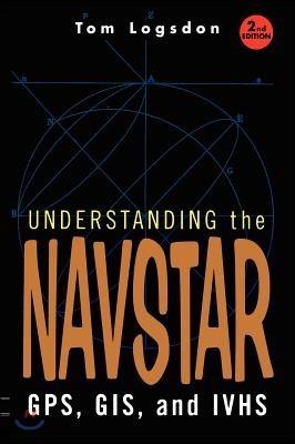 Understanding the Navstar: Gps, Gis, and IVHS